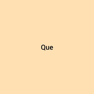 Que
