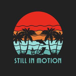 Still in Motion