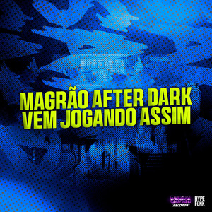 Magrão After Dark Vem Jogando Assim