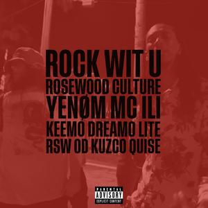 Rock Wit U (feat. YenØm, mc ili, Keemo Dreamo, Lite, RSW OD & Kuzco Quise)