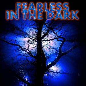 Fearless in the Dark