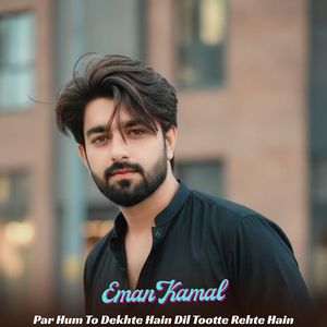 Par Hum To Dekhte Hain Dil Tootte Rehte Hain