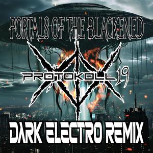 Portals of the Blackened Dark Electro (Protokoll 19 Remix)