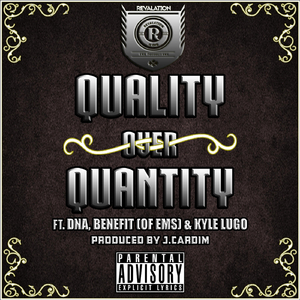 Quality over Quantity (feat. Dna, Benefit & Kyle Lugo)