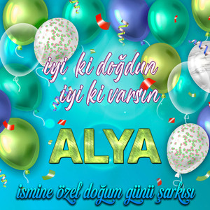 İyi ki doğdun İyi ki varsın Alya (İsmine Özel Doğum Günü Şarkısı)