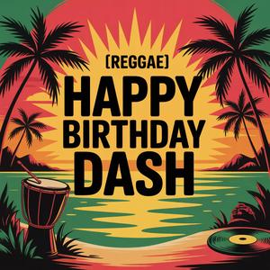 Dash Birthday Song (Reggae)