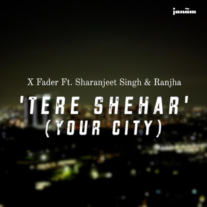 Tere Shehar (feat. Sharanjeet Singh & Ranjha)