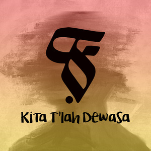 KIta T'lah Dewasa