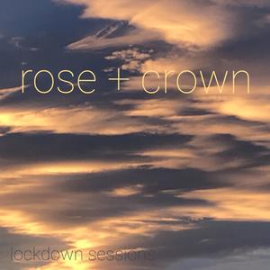 Rose + Crown (feat. Paddy Kerins)