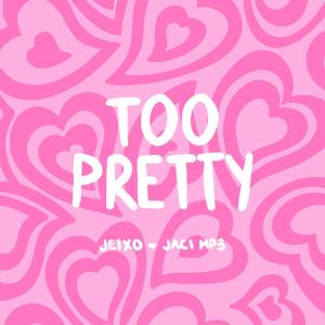 Too Pretty (feat. jaci mp3)