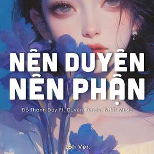 Nên Duyên Nên Phận (Lofi Ver.)