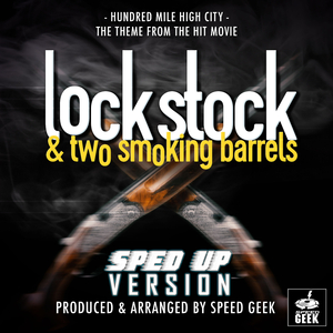 Hundred Mile High City (From "Lock Stock and Two Smoking Barrels") (Sped Up)