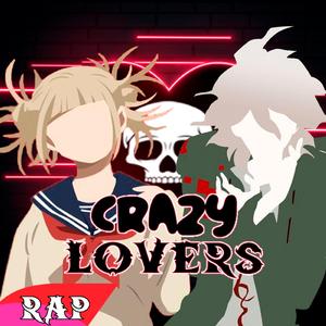 Crazy Lovers 2 Nagito Komaeda & Himiko Toga Rap