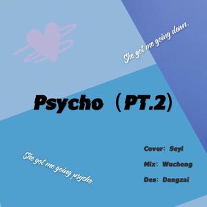 Psycho（Pt.2）（翻自 Russ）