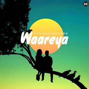 Waareya (Slowed & Reverb)