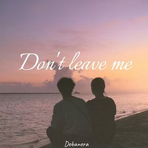 Don't leave me