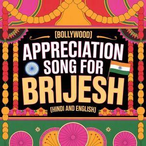 Brijesh Appreciation Song (Bollywood)