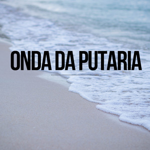 Onda da Putaria