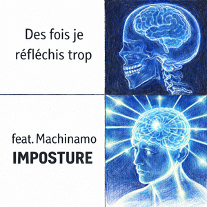 Des fois je réfléchis trop
