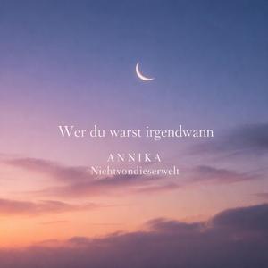 Wer du warst irgendwann