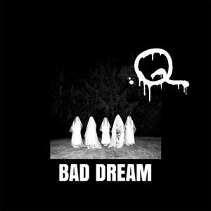 BAD DREAM