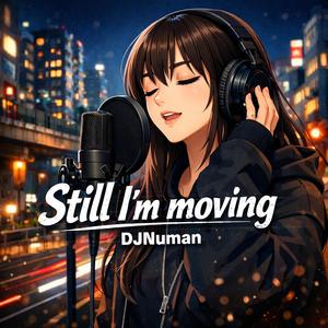 Still I’m moving