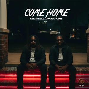 Come Home (feat. King Dave & LovahBoyJoel)