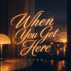 When You Get Here