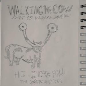 Walking the Cow (HI, I LOVE YOU)