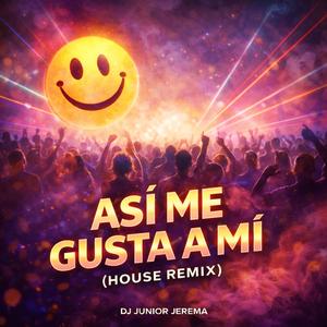 Asi Me Gusta A Mi (House Remix)