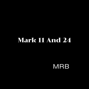 Mark 11 and 24