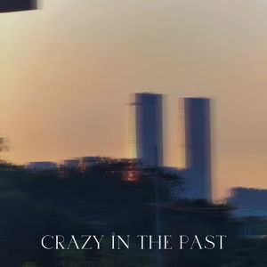 Crazy in the past
