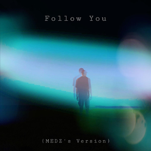 Follow You (MEDZ's Version)