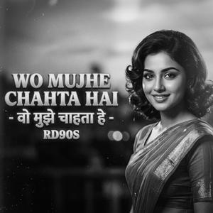 Wo Mujhe Chahta Hai