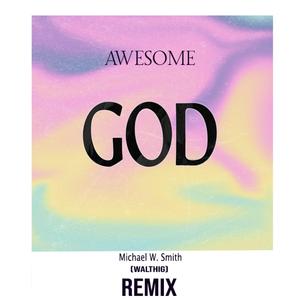 AWESOME GOD (Walthig Remix Versión Electrónica)