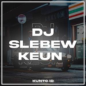 DJ SLEBEWKEUN KUNTO ID
