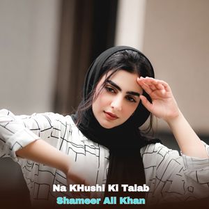 Na KHushi Ki Talab