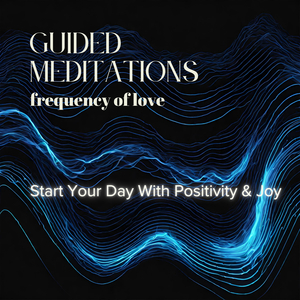 Start Your Day With Positivity & Joy - Guided Meditation