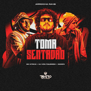 Toma Sentadão [Arrocha Rave]