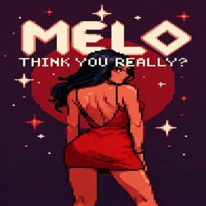MELO (THINK YOU REALLY?)