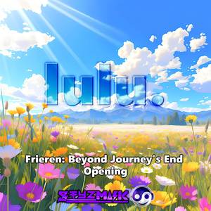 lulu. (From "Frieren: Beyond Journey's End Opening") (Cinematic Version)