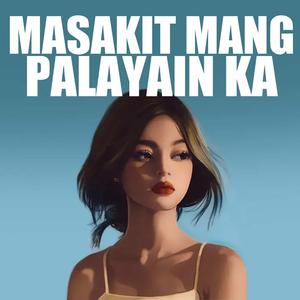 Masakit Mang Palayain Ka (feat. Tyrone & Beb)