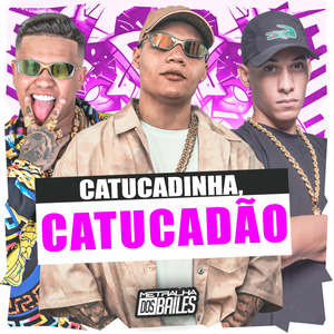 Catucadinha, Catucadão