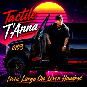 Livin Large On Leven Hundred (Tactile T'Anna 0103)