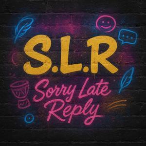S.L.R (Sorry Late Reply) (feat. Pandesal Fac7ory)