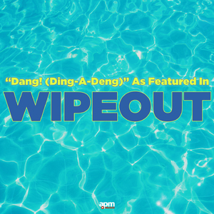 Dang! (Ding-A-Deng) [As Featured in "Wipeout"]