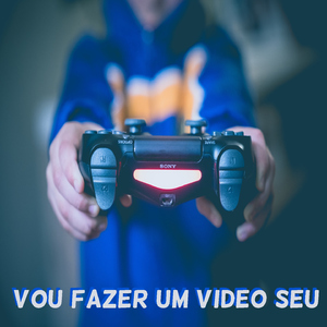 Vou Fazer um Video Seu