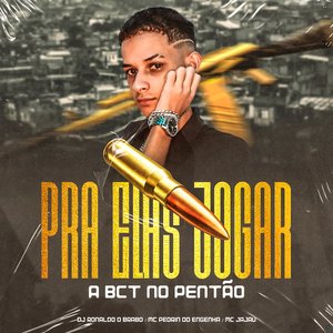 Pra Elas Jogar a BCT no Pentão (feat. Mc Pedrin do Engenha & Mc Jajau)