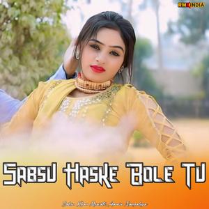 Sabsu Haske Bole Tu