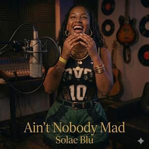 Ain't Nobody Mad